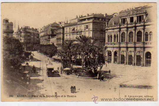 Postkarten: Alger.560 Place de la Republica y el teatro. P. Lellouche editor. Argelia. Lellouche.