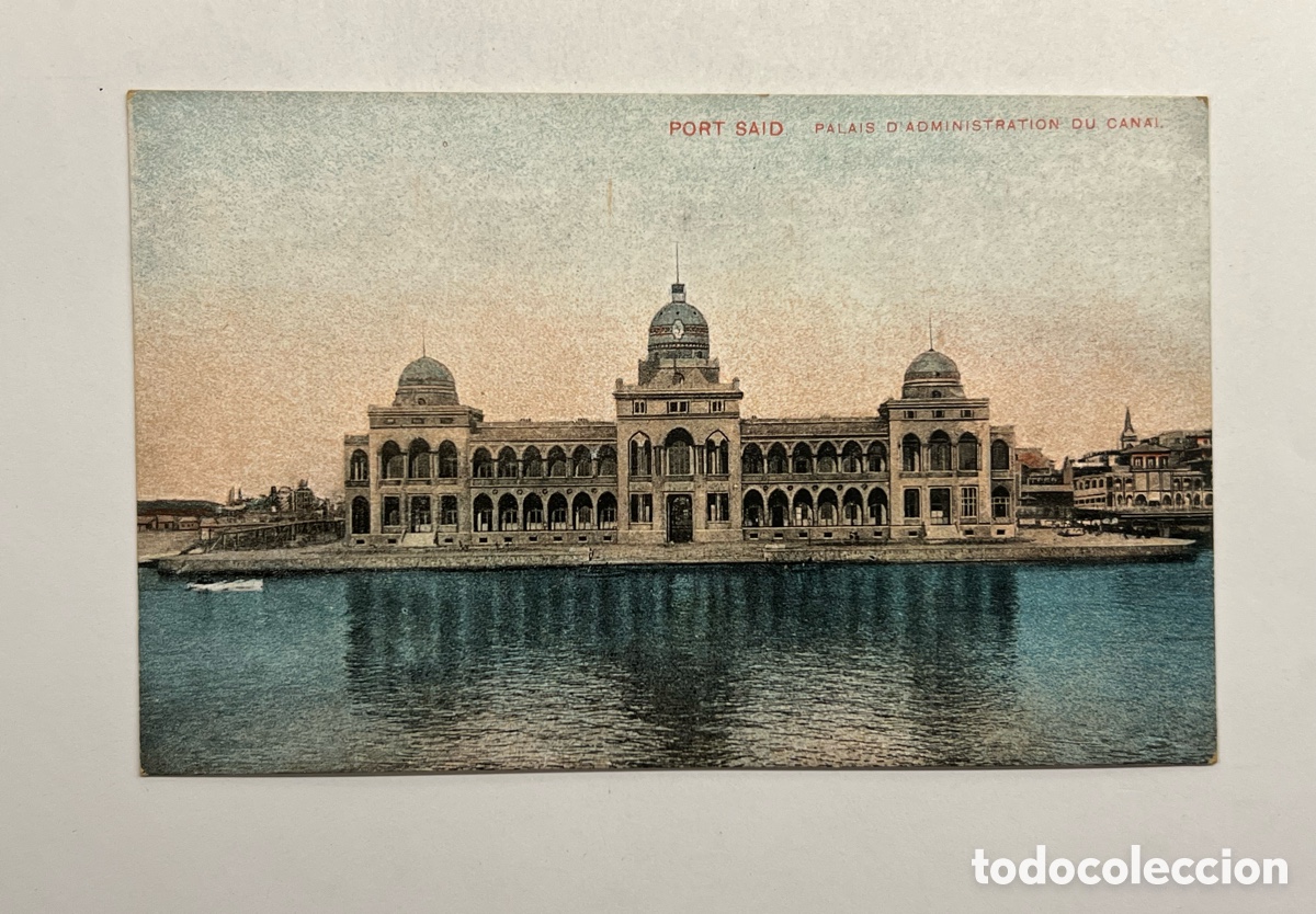 Postkarten: PORT SAID (Egipto) Postal PALAIS D'ADMINISTRATION DU CANAL.. LICHTENSTERN & HARARI
