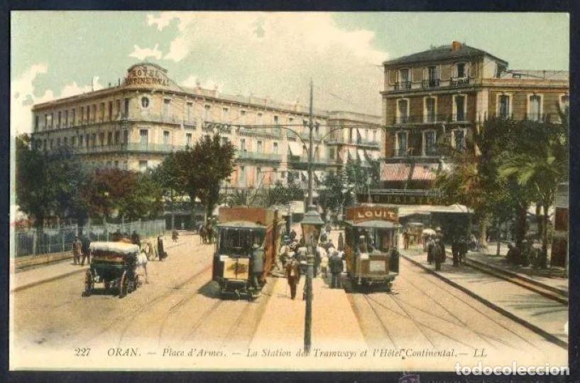 Postkarten: Argelia. Or&aacute;n. *Place d&acute;Armes. La Station des Tramways et H&ocirc;tel Continental* Ed. LL. n&ordm; 227. Nueva.