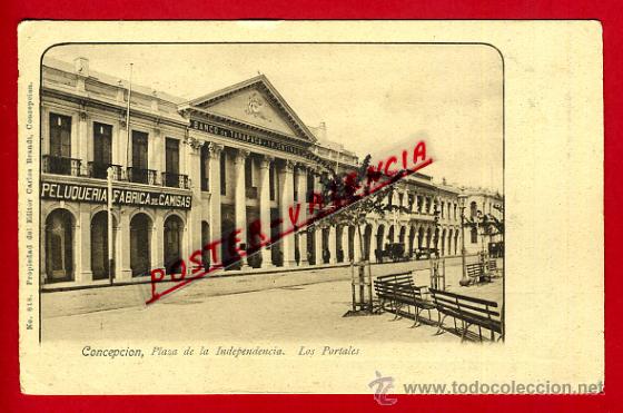 Postales: POSTAL CONCEPCION, CHILE, PLAZA DE LA INDEPENDENCIA, LOS PORTALES, P80300