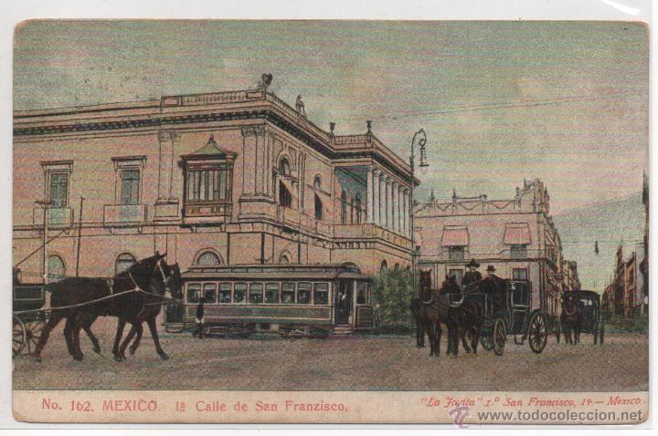 Postales: MEXICO N&ordm; 162 .- CALLE SAN FRANCISCO .- EDICION LA JOYITA .- CIRCULADA 1908