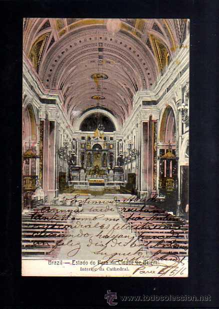 Postais: Brasil. Brazil. Estado de Para. Cidade de Belem. Interior de la Catedral. Circulada 1906.