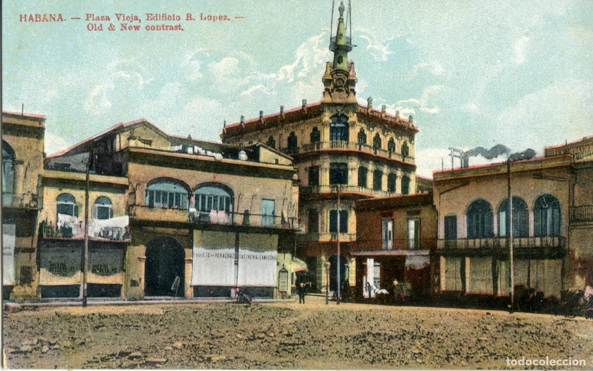 Postcards: CUBA ANTIGUA POSTAL - HABANA, PLAZA VIEJA, EDIFICIO R. L&Oacute;PEZ - OLD & NEW CONTRAST