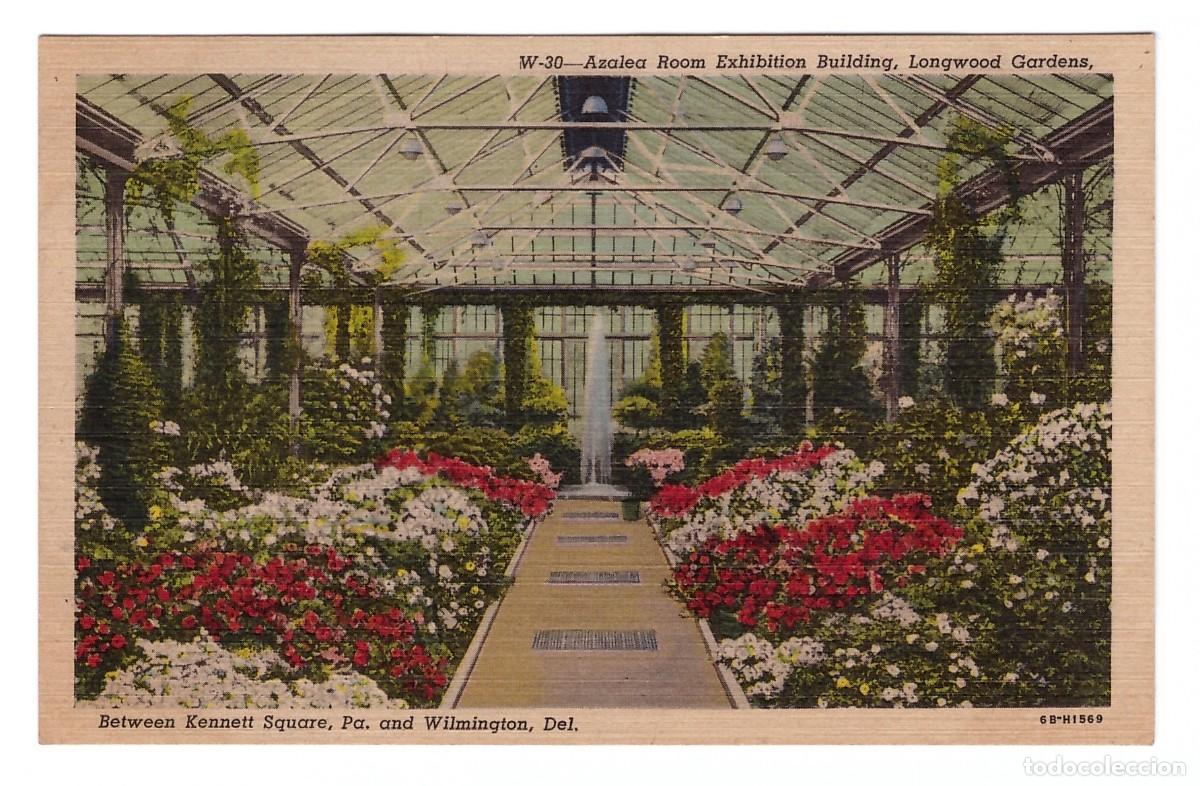 Postales: KENNETT SQUARE (ESTADOS UNIDOS) &bull; AZALEA ROOM EXHIBITION BUILDING &bull; LONGWOOD GARDENS