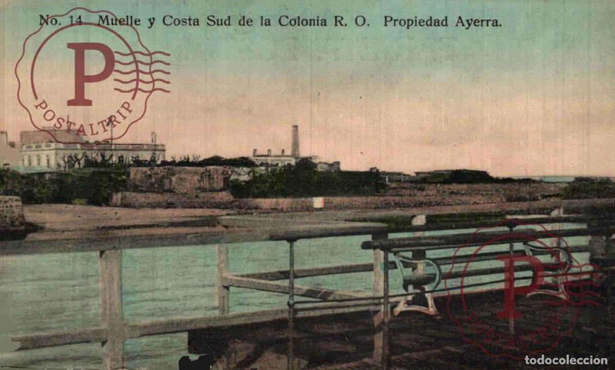 Postales: URUGUAY. COLONIA. MUELLE Y COSTA SUD. PROPIEDAD AYERRA.