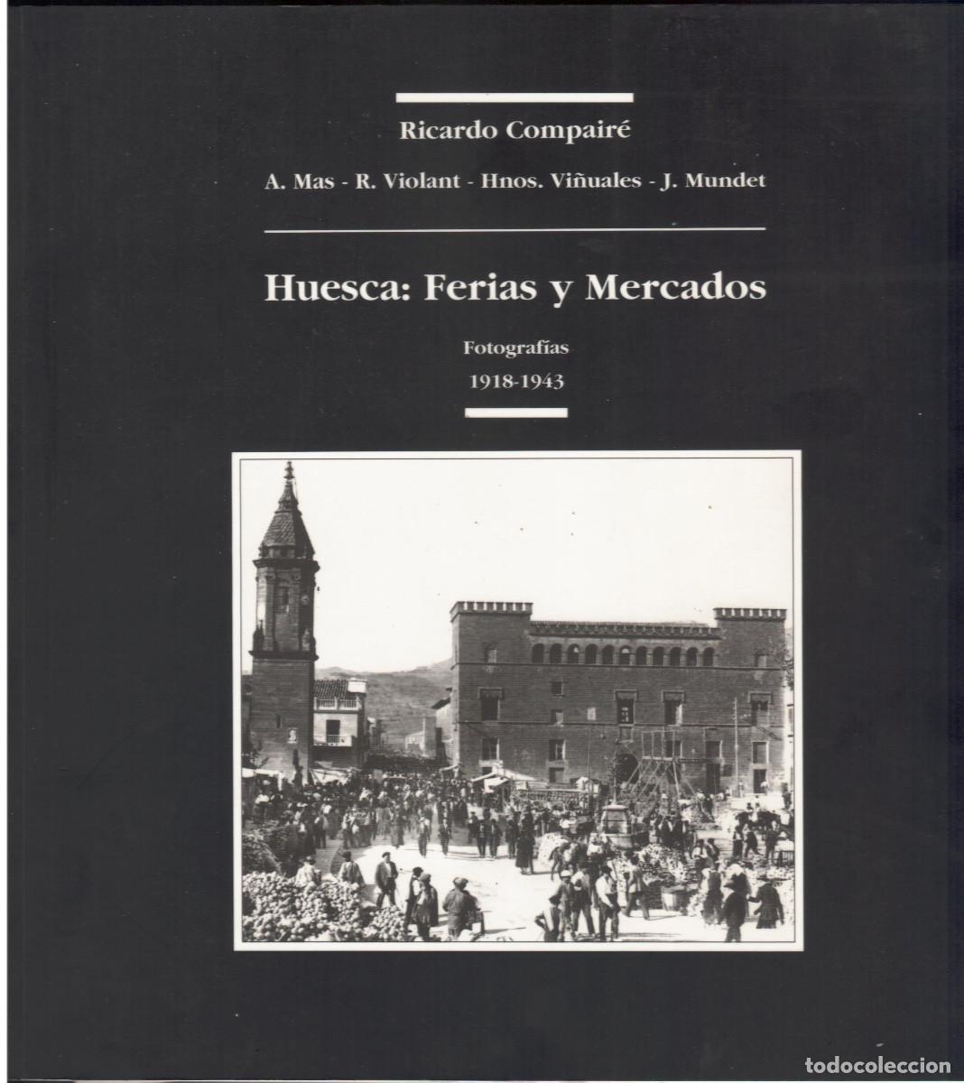Postales: Huesca:Ferias y mercados.Fotografias 1918 - 1943. 199 pag.preciosas fotos