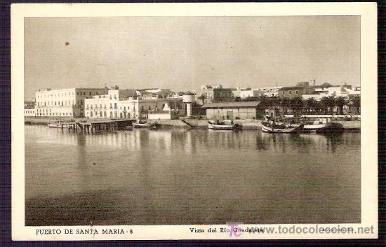 Cartoline: TARJETA POSTAL DE CADIZ. PUERTO DE SANTA MARIA. N&ordm; 8. VISTA DEL RIO GUADALETE. ALMACENES SUR.