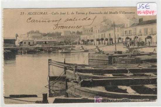 Postales: (PS-4344)POSTAL DE ALGECIRAS(CADIZ)-CALLE SAN JOSE L.DE TORRES Y ENSENADA DEL MUELLE VILLANUEVA