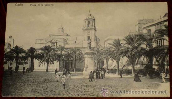 Postales: ANTIGUA POSTAL DE CADIZ - PLAZA DE LA CATREDRAL - NO CIRCULADA .