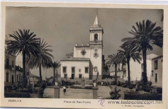 Postales: HUELVA.-PLAZA DE SAN PEDRO
