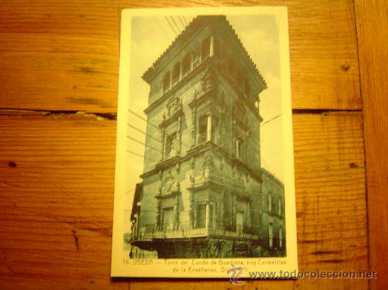 Postales: Interesante Postal de Ubeda.-Torre del Conde de Guadiana,hoy Carmelitas de la ense&ntilde;anza.Siglo XVl