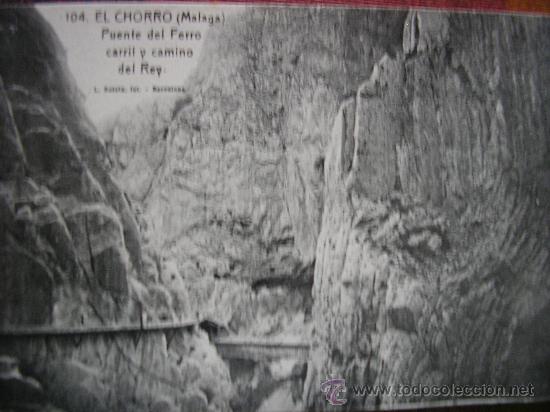 Postales: EL CHORRO ( MALAGA ) L. ROISIN PUENTE DEL FERROCARRIL Y CAMINO DEL REY