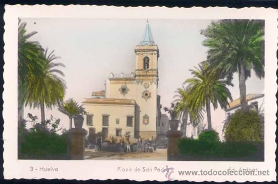 Postales: HUELVA.- PLAZA DE SAN PEDRO