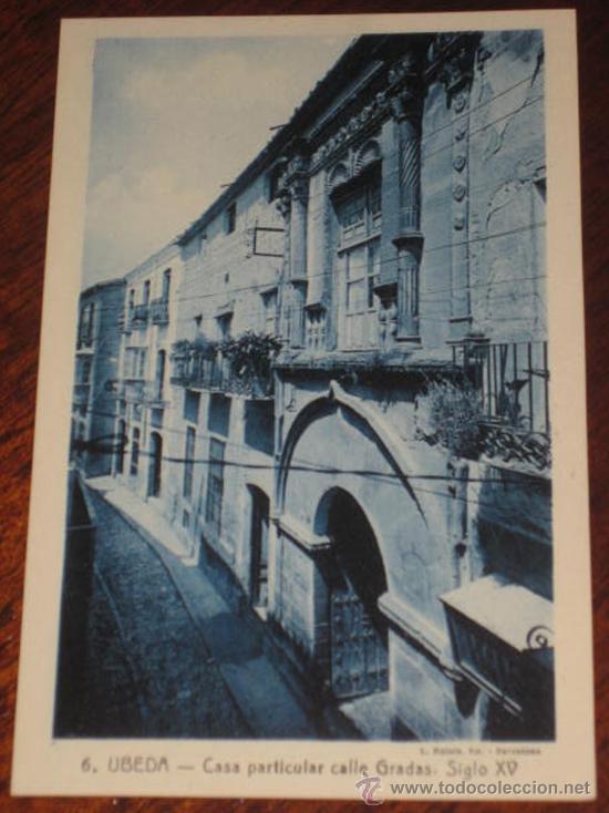 Postales: ANTIGUA POSTAL DE UBEDA (JAEN) - CASA PARTICULAR CALLE GRADAS, SIGLO XV - N&ordm; 6 - IMPRENTA DE LA LOMA