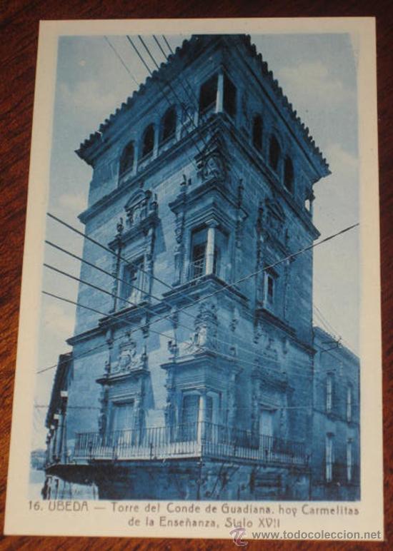 Postales: ANTIGUA POSTAL DE UBEDA (JAEN) - TORRE DEL CONDE DE GUADIANA, HOY CARMELITAS DE LA ENSE&Ntilde;ANZA, SIGLO