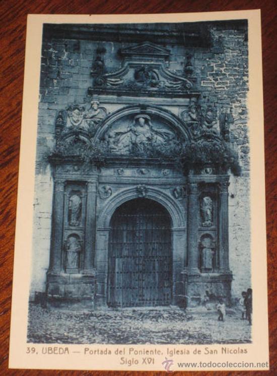 Postales: ANTIGUA POSTAL DE UBEDA (JAEN) - PORTADA DEL PONIENTE EN LA IGLESIA PARROQUIAL DE SAN NICOLAS, SIGLO