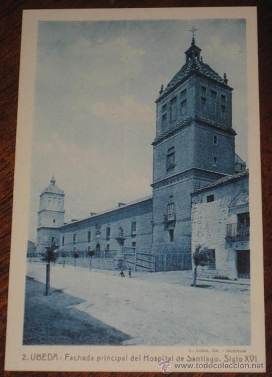 Postales: ANTIGUA POSTAL DE UBEDA (JAEN) - FACHADA PRINCIPAL DEL HOSPITAL DE SANTIAGO, SIGLO XVI - N&ordm; 2 - IMPR