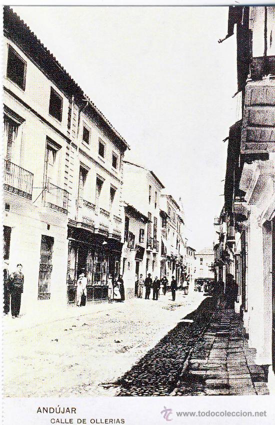Postales: ANDUJAR (JAEN).- CALLE DE OLLERIAS.- HACIA 1907.-(REPRODUCCI&Oacute;N)