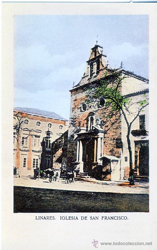 Postales: LINARES (JAEN).- IGLESIA DE SAN FRANCISCO.- A&Ntilde;O 1908.-(REPRODUCCION)