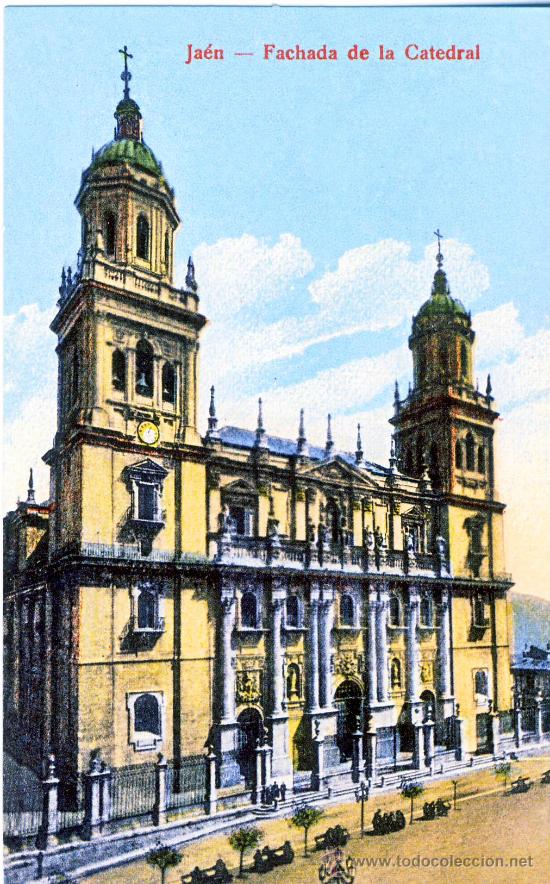 Postales: JAEN.- FACHADA DE LA CATEDRAL.- HACIA 1912.- (REPRODUCCION)