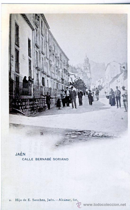 Postales: JAEN.- CALLE BERNABE SORIANO.- A&Ntilde;O 1904.- (REPRODUCCION)