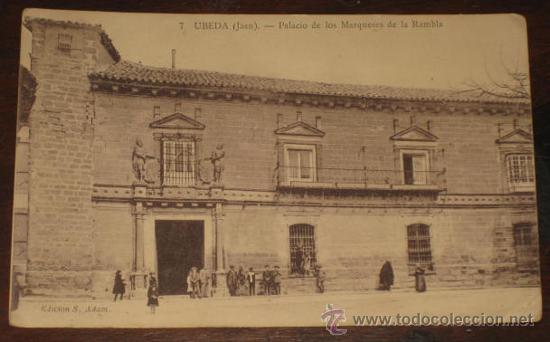 Postales: ANTIGUA POSTAL DE UBEDA (JAEN) PALACIO DE LOS MARQUESES DE LA RAMBLA . EDICION S. ADAM N&ordm; 7 - SIN CI