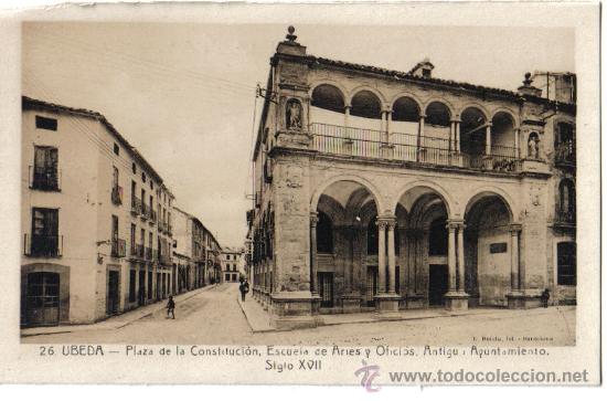 Postales: UBEDA (JAEN) PLAZA DE LA CONSTITUCION, ESCUELA DE ARTES Y OFICIOS, ANTGUO AYUNTA SIGLO XVIII, ROISIN
