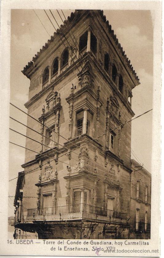 Postales: UBEDA (JAEN) TORRE DEL CONDE DE GUADIANA, HOY CARMELITAS DE LA ENSE&Ntilde;ANZA SIGLO XVII, ROISIN