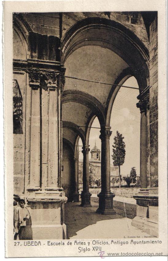 Postales: UBEDA (JAEN) ESCUELA DE ARTES Y OFICIOS, ANTIGUO AYUNTAMIENTO,SIGLO XVII, ROISIN