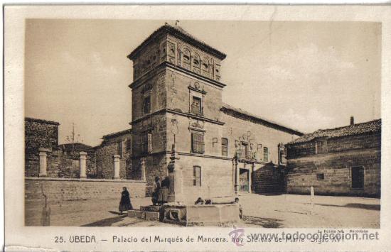 Postales: UBEDA (JAEN) PALACIO DEL MARQUES DE MANCERA, HOY SIERVAS DE MARIA ,SIGLO XVI, ROISIN