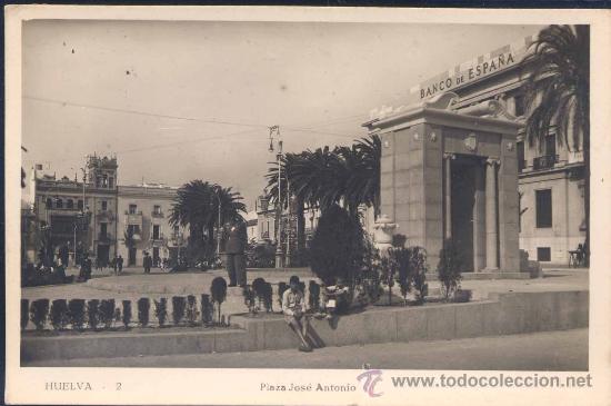 Postales: HUELVA.- PLAZA JOS&Eacute; ANTONIO