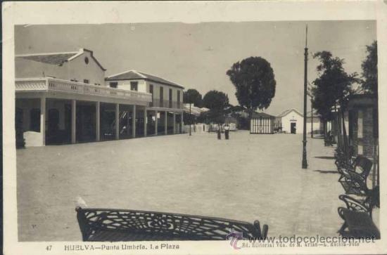 Postales: HUELVA.- PUNTA UMBR&Iacute;A.-LA PLAZA