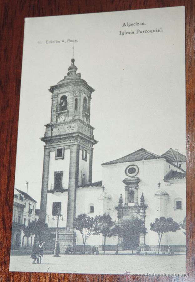 Postais: POSTAL DE ALGECIRAS, IGLESIA PARROQUIAL, ED. A. ROCA, N. 11, FOTOTIPIA HAUSER Y MENET, NO CIRCULADA.
