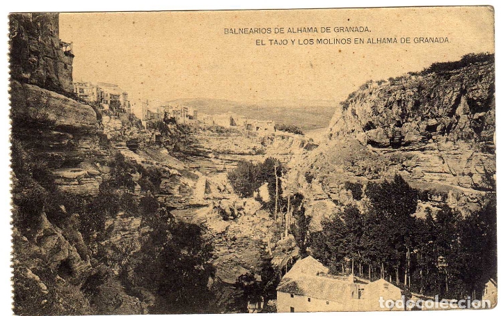 Postcards: BONITA POSTAL - BALNEARIOS DE ALHAMA DE GRANADA - EL TAJO Y LOS MOLINOS EN ALHAMA DE GRANADA