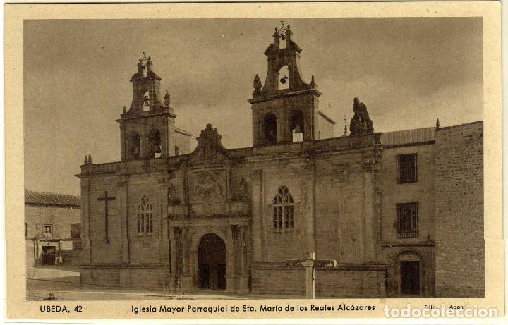 Postales: POSTAL UBEDA (JAEN) - IGLESIA MAYOR PARROQUIAL DE STA. MARIA DE LOS REALES ALCAZARES