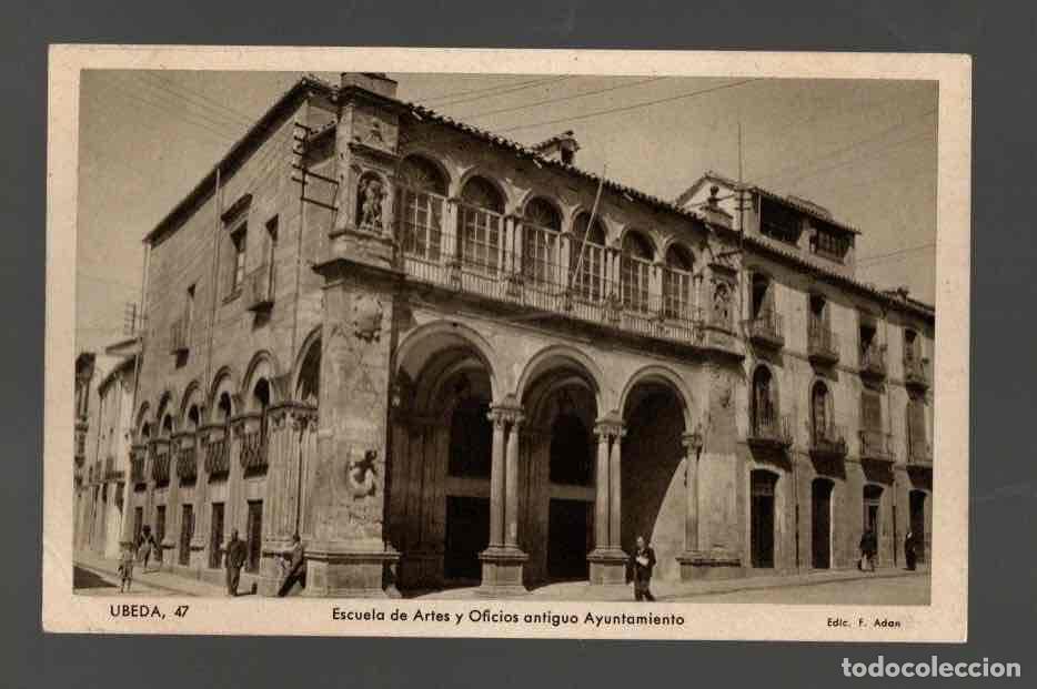 Cartoline: TARJETA POSTAL UBEDA 47 ESCUELAS DE ARTES Y OFICIOS ANTIGUO AYUNTAMIENTO. F. ADAN