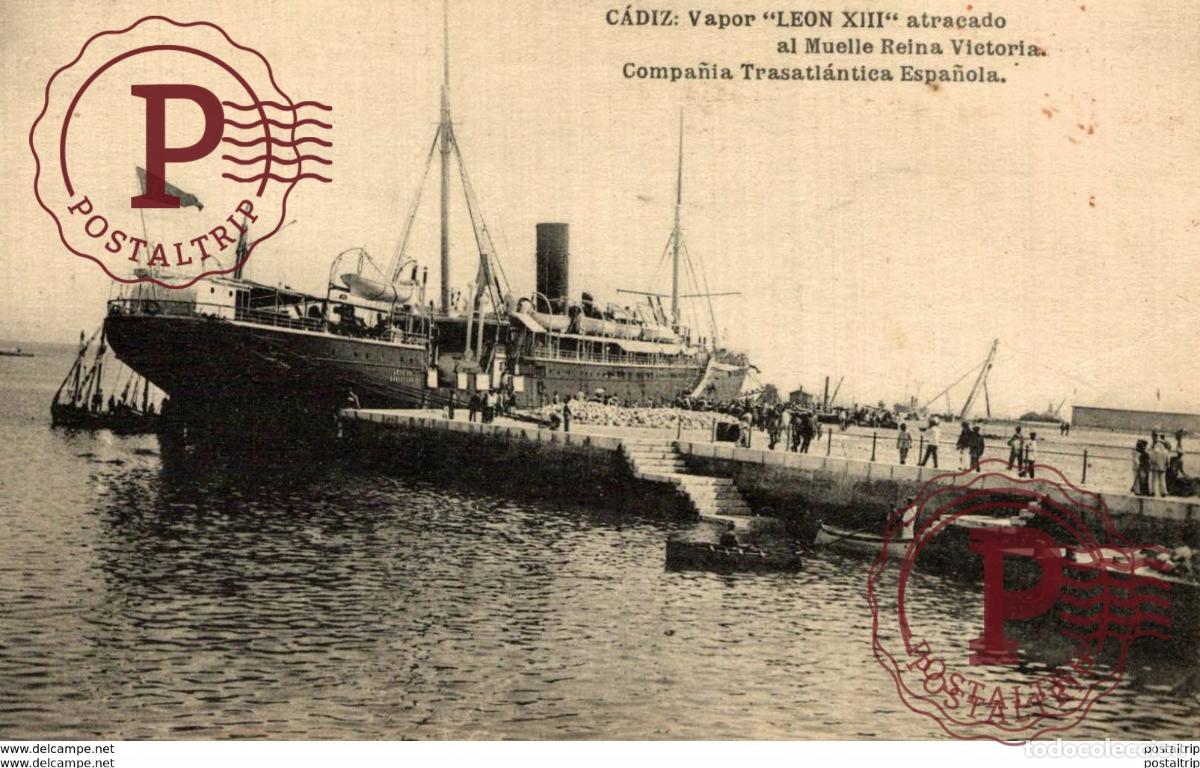 Postales: CADIZ. VAPOR LEON XIII ATRACADO AL MUELLE REINA VICTORIA. COMPA&Ntilde;IA TRASATLANTICA ESPA&Ntilde;OLA. BARCO
