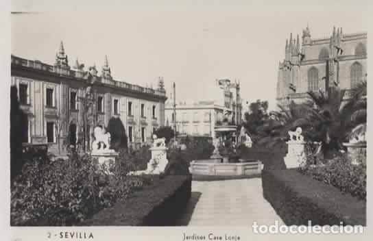 Postales: SEVILLA SIN ESCRIBIR JARDINES CASA LONJA