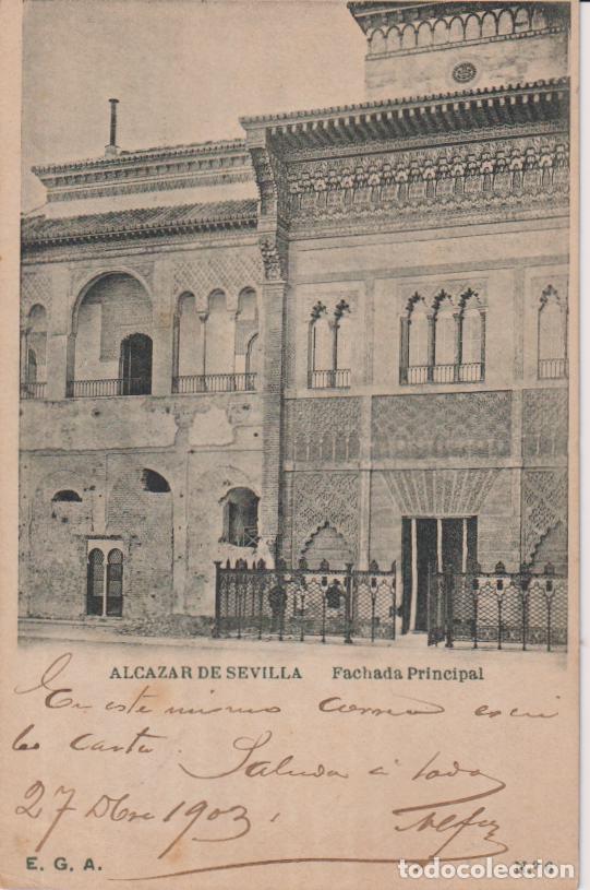 Postales: ALCAZAR DE SEVILLA, FACHADA PRINCIPAL - E.G.A. N&ordm;6 - CIRCULADA 1903