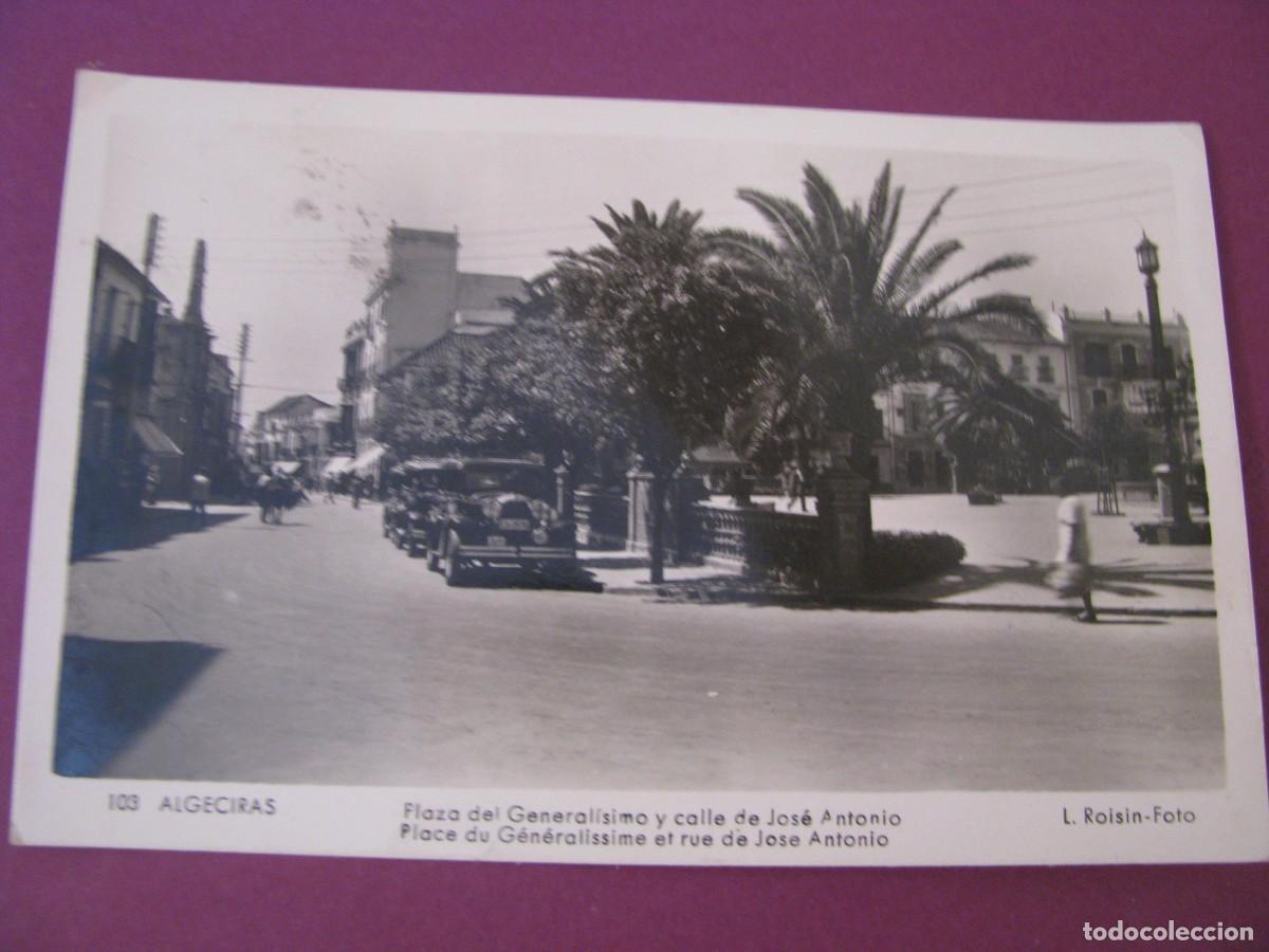 Postales: POSTAL FOTOGRAFICA DE ALGECIRAS. PLAZA DEL GENERALISIMO Y CALLE DE JOSE ANTONIO. L. ROISIN CIRCULADA