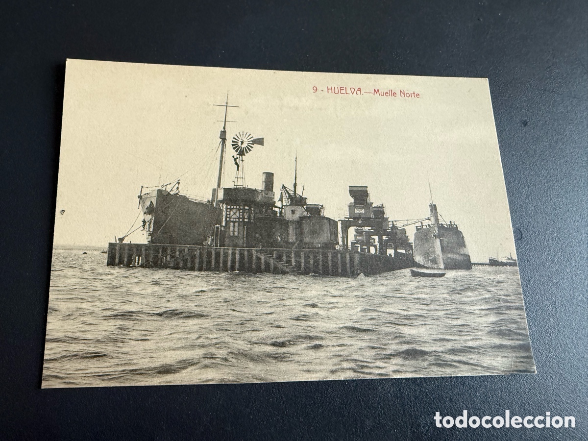 Postales: Postal. 9- HUELVA. MUELLE NORTE