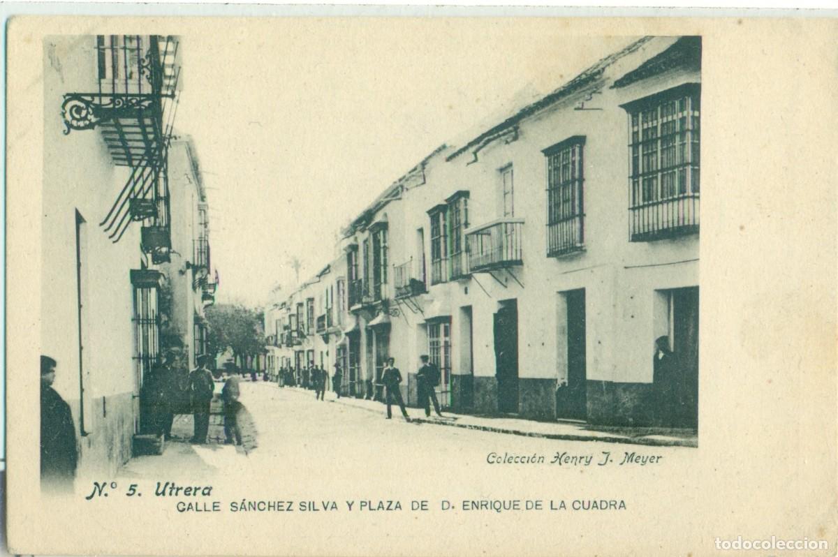 Postales: UTRERA. SEVILLA. CALLE S&Aacute;NCHEZ SILVA Y PLAZA ENRIQUE DE LA CUADRA. HACIA 1905. RARA.