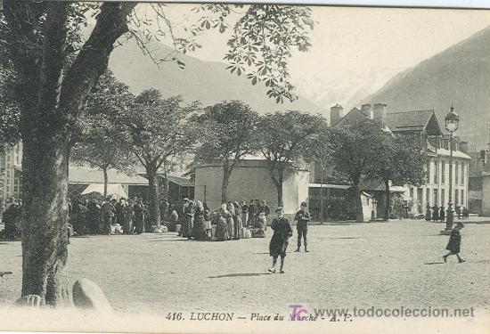 Postales: BENASQUE-LUCHON. PLACE DU MARCH&Eacute;.