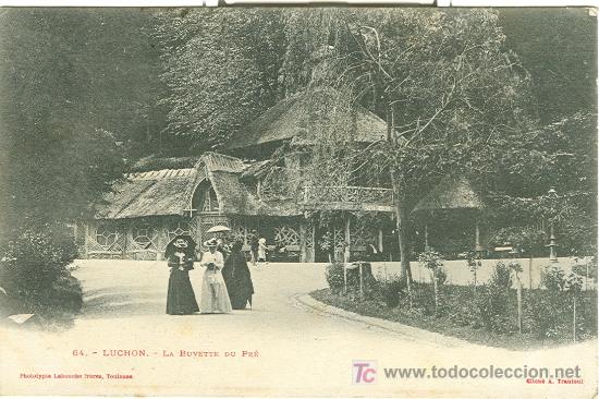 Postales: BENASQUE-LUCHON. LA BUVETTE DU PRE. A&Ntilde;O 1.904.