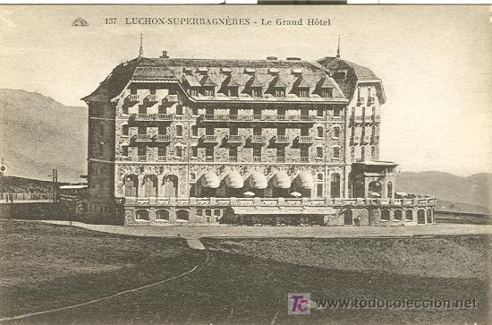 Postales: BENASQUE-LUCHON. EL GRAN HOTEL DE SUPERBAGN&Egrave;RES.