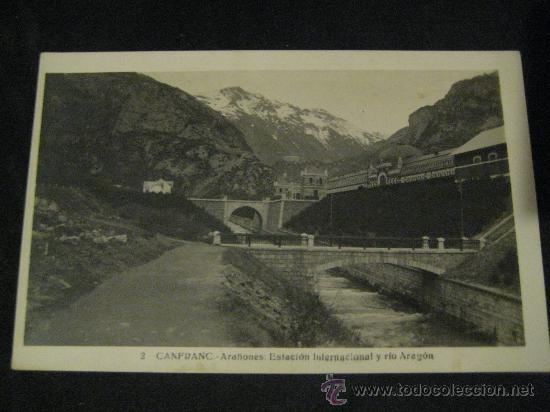 Postkarten: POSTAL FOTOGRAFICA DE CANFRANC, ARA&Ntilde;ONES: ESTACION INTERNACIONAL Y RIO ARAGON.