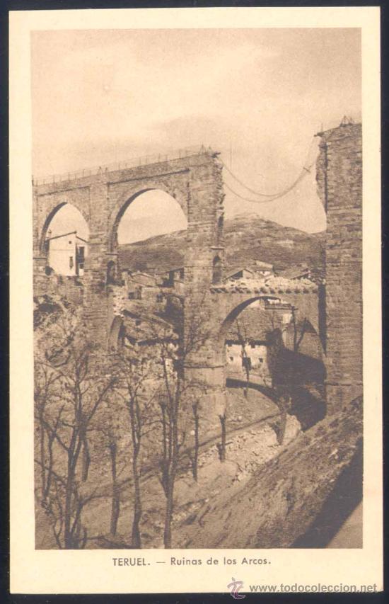 Postales: TERUEL.-RUINAS DE LOS ARCOS