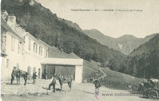 Postales: BENASQUE-LUCHON. EL HOSPICE DE FRANCE. HACIA 1910.