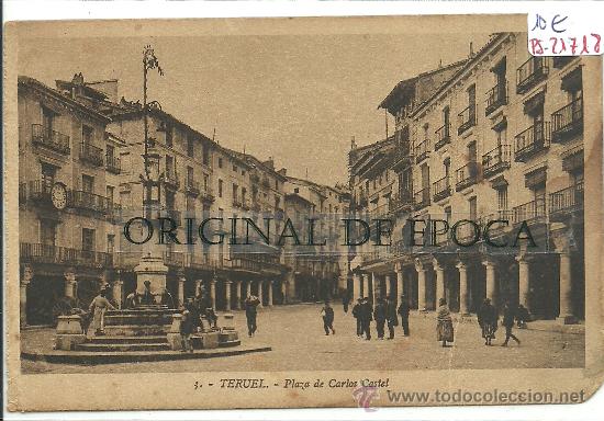 Postales: (PS-21718)POSTAL DE TERUEL-PLAZA DE CARLOS CASTEL