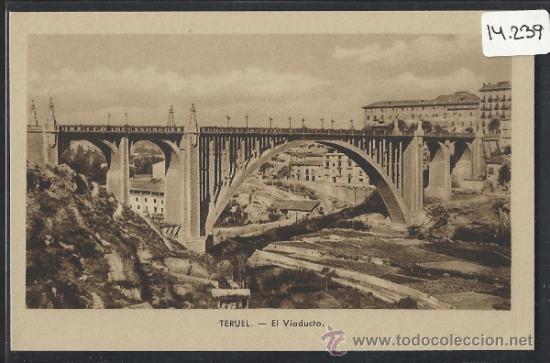 Postales: TERUEL - EL VIADUCTO  (14.239) - Foto 1